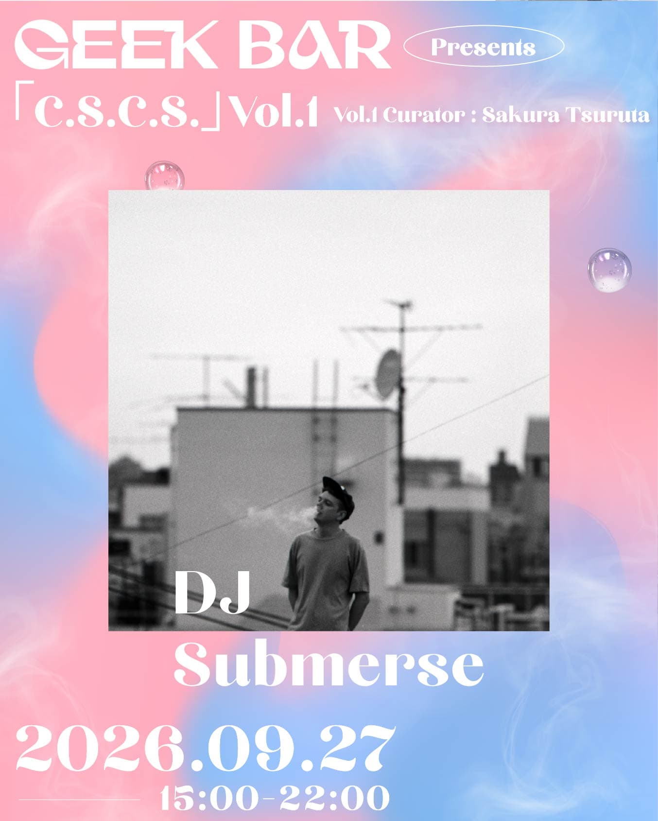 GEEK BAR Presents 「C.S.C.S.」Vol.1 Curation by Sakura Tsuruta