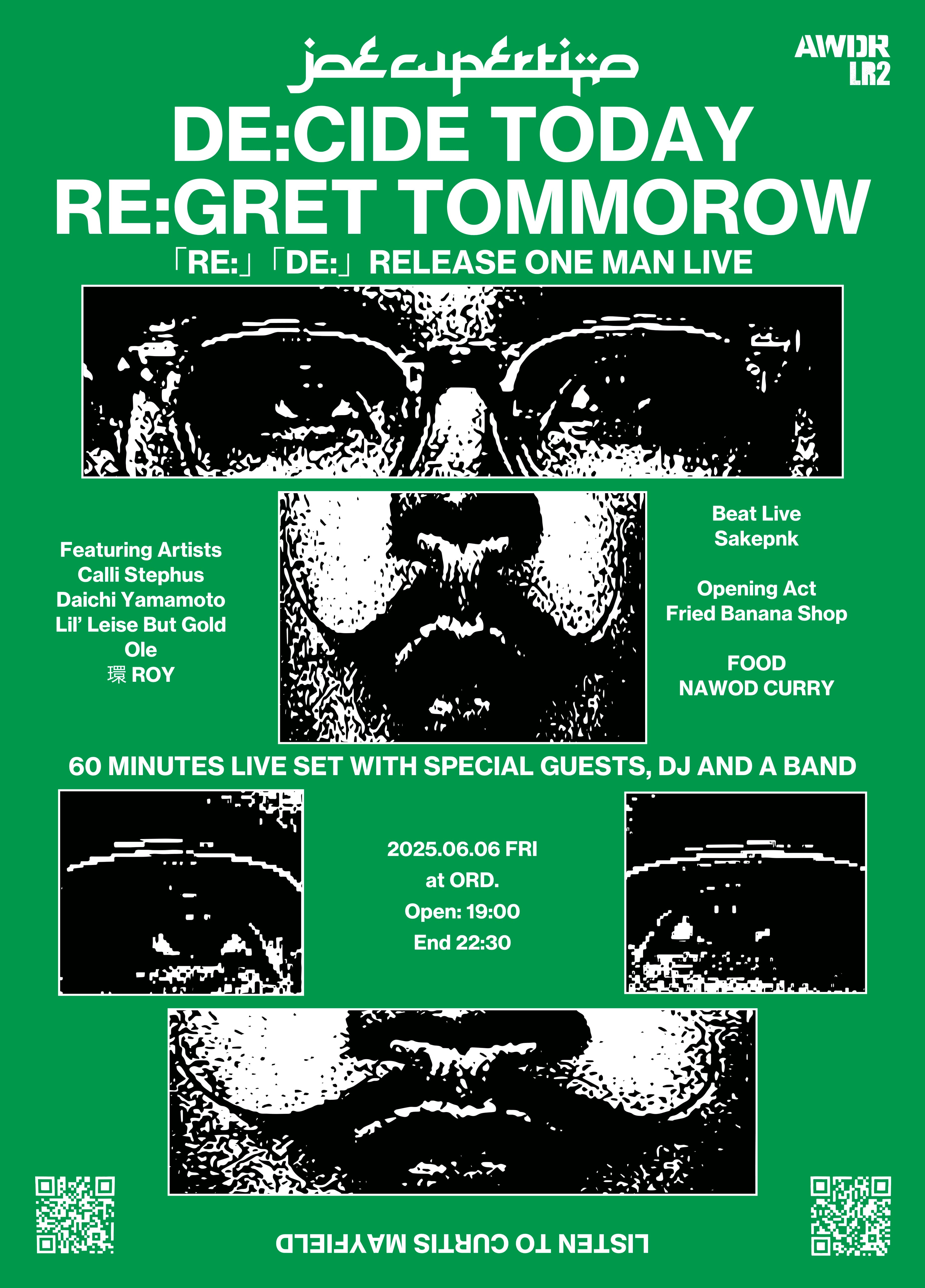 「DE:CIDE TODAY RE:GRET TOMORROW」
Joe Cupertino 「RE:」「DE:」Release Party