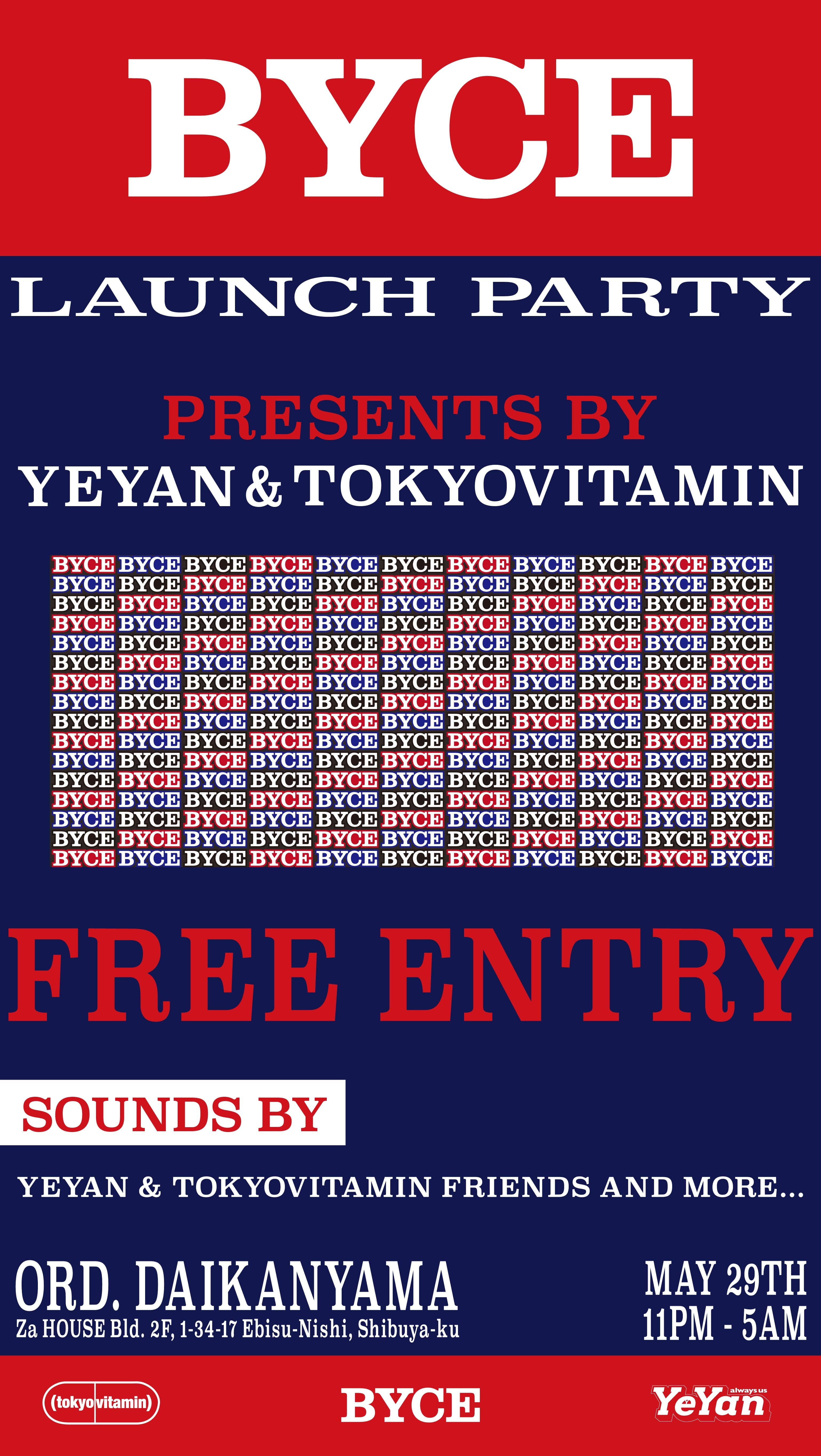 BYCE LAUNCH PARTY PRESENTS BY YEYAN & TOKYOVITAMIN
